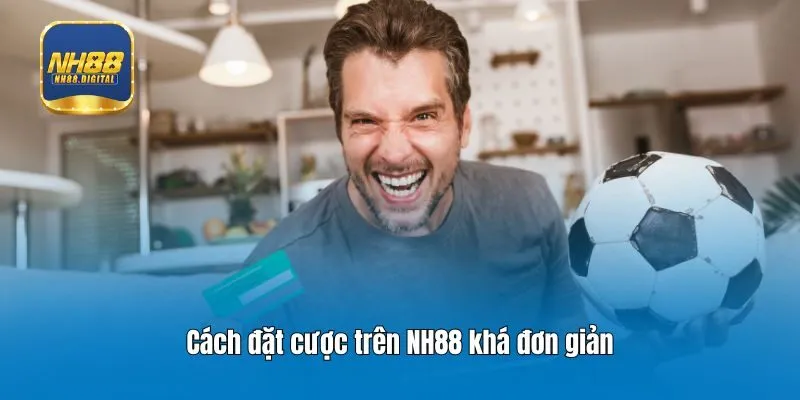 Cách đặt cược trên NH88 khá đơn giản