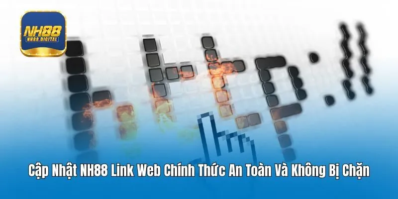 Cập Nhật NH88 Link Web Chính Thức An Toàn Và Không Bị Chặn