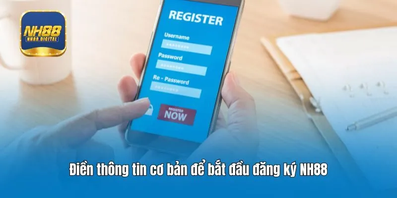 Điền thông tin cơ bản để bắt đầu đăng ký NH88